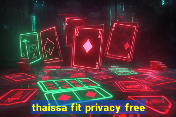 thaissa fit privacy free